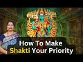 Make Shakti Your Priority and Transform Your Life | Shakti Awakening