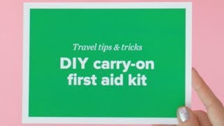 DIY Carry-On First Aid Kit - Travel Hacks | EF Go Ahead Tours