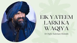 Eik Yateem Larki Ka Waqiya | Dr Hafiz Suleman Misbahi | Islamic Bayan 2022