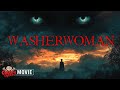 WASHERWOMAN | HD PSYCHOLOGICAL HORROR MOVIE | FULL SCARY FILM | CREEPY POPCORN