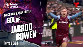 Goal Jarrod Bowen - West Ham v. Manchester United 23-24 | Premier League | Telemundo Deportes
