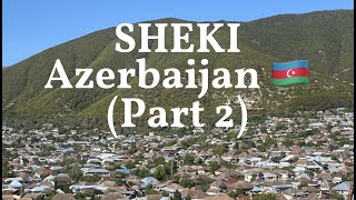 Walking tour in Sheki Azerbaijan (Part 2)