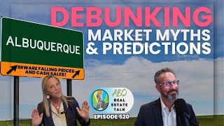 Albuquerque Real Estate Talk: Debunking Market Myths \u0026 Insights | Episode 520