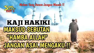 Jangan Mengaku Hamba Allah.. Bila Belum Faham Maksudnya