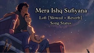 🥀Mera Ishq Sufiyana ❤️ Slowed + Reverb | lofi Status | Emran hasmi | A J All Status
