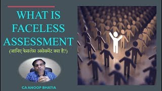 What is Faceless Assessment / Income Tax E-Assessment Procedure