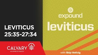 Leviticus 25:35-27:34 - 2012 - Skip Heitzig