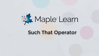 Maple Learn: The Such That Operator
