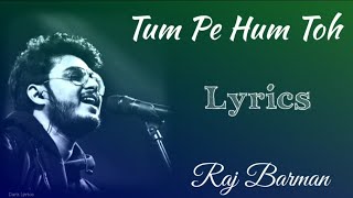 Tum Pe Hum Toh(LYRICS)||Raj Barman||Bole Chudiyan|Nawazuddin Siddiqun,Tamannaah Bhatia|Raghav Sachar