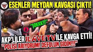 AKP'LİLER İLAVE TV İLE KAVGA ETTİ! ''ORTALIK BİRBİRİNE GİRDİ!'' - SOKAK RÖPORTAJLARI @IlaveTv