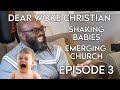 Dear Woke Christian | Shaking Babies & Why I Left the Emerging Church | Episode 3