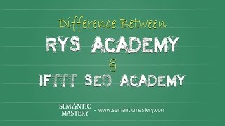 Difference Between RYS Academy \u0026 IFTTT SEO Academy