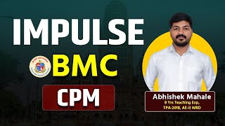 Impulse | CPM | BMC Exam 2024 | SE / JE | BMC Civil | By Abhishek Mahale | #bmc