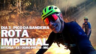 ROTA IMPERIAL - Expedição Do Mar a Montanha. 3º Episódio: Chegando aos pés do Pico da Bandeira