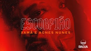 Xamã Feat. Agnes Nunes - Escorpião (Prod. NeoBeats)
