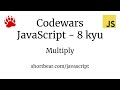 Codewars - Javascript - Multiply