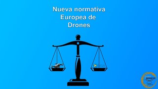 Nueva Normativa de DRONES *Europa y sus reglas* Nuevas categorías de Drones