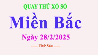 Quay Thử Xổ Số Miền Bắc Hôm Nay ngày 28/2/2025 | Đỉnh Cao TV2