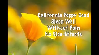 California Poppy Seed - Sleep Well Without Pain - No Side-Effects