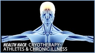 Cryotherapy | Athletes \u0026 Chronic Illness: Health Hacks- Thomas DeLauer