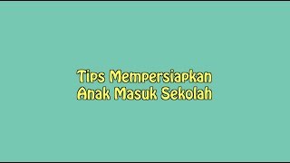 Tips Menyiapkan Anak Masuk Sekolah