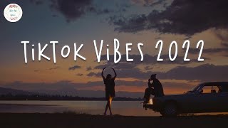 Tiktok vibes 2022 🍷 Viral hits 2022 ~ Best songs 2022