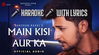 Main Kisi Aur Ka (KARAOKE/INSTRUMENTAL WITH LYRICS) || Judaiyaan || Ishan Das || Karaoke King