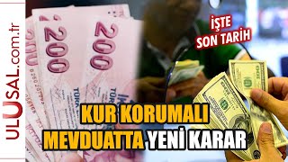 Kur korumalı mevduat hesaplarında yeni karar: İşte son tarih