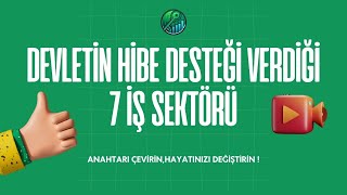 Devletin Hibe Desteği Verdiği 7 İş Sektörü | Girişimcilere Büyük Fırsatlar