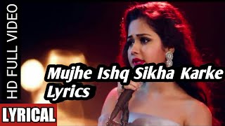 Mujhe Ishq Sikha Karke Song Lyrics | Ft_Sneh Upadhya | Lyrics Music Factory