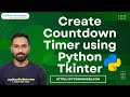 How to Create Countdown Timer using Python Tkinter | Creating a countdown timer in Python
