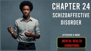 Mental Health Conditions | Chapter 24: Schizoaffective Disorder