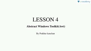 Window/Application based Java Programming - Abstract Windows Toolkit (AWT)
