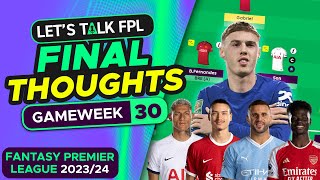 FPL GAMEWEEK 30 FINAL TEAM SELECTION THOUGHTS | Fantasy Premier League Tips 2023/24
