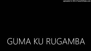 GUMA KU RUGAMBA