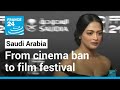 From cinema ban to film festival: Saudi rolls out red carpet • FRANCE 24 English