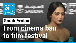 From cinema ban to film festival: Saudi rolls out red carpet • FRANCE 24 English