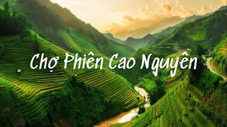 Chợ Phiên Cao Nguyên - Lyrics