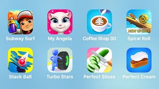 Subway Surf, My Angela, Coffee Shop 3D, Spiral Roll, Stack Ball, Turbo Stars, Perfect Slices