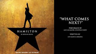 "What Comes Next?" from HAMILTON