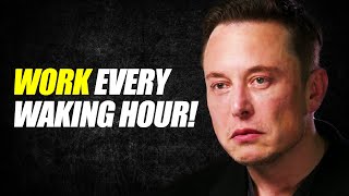 'Work Every Waking Hour!' - Elon Musk (Motivational Speech)