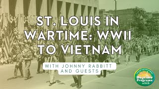 St. Louis in Wartime: WWII to Vietnam