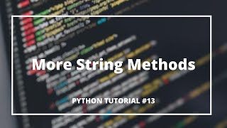 More String Methods #13 | Python Tutorials for Absolute Beginners