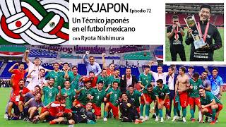 MEXJAPON72- Un Técnico japonés en el futbol mexicano -con Ryota Nishimura