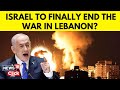 Israel War | Israel Vs Hezbollah Cease Fire Talks | Benjamin Netanyahu | Israel Lebanon War | N18G