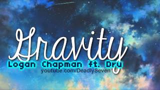 Gravity - Logan Chapman ft. Dru [Lyrics + DL]