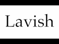 How to Pronounce Lavish