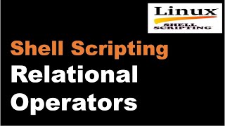 Shell Scripting Tutorial-07 Relational Operators||Linux Scripting Tutorial||Linux Interview Question