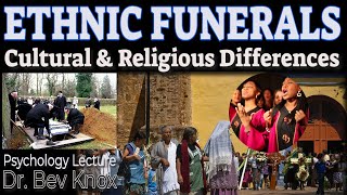 Psychology of Cultural, Religious, and Ethnic Funeral Rituals & Traditions