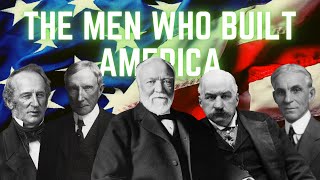 The Men Who Built America: Ford, Vanderbilt, Carnegie, Rockefeller, JP Morgan exploring